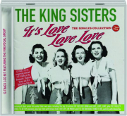 THE KING SISTERS: It's Love Love Love--The Singles Collection, 1939-1947