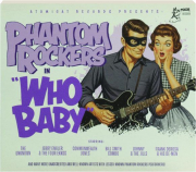 PHANTOM ROCKERS: Who Baby