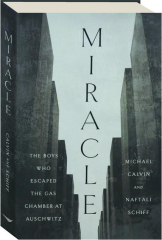 MIRACLE: The Boys Who Escaped the Gas Chamber at Auschwitz