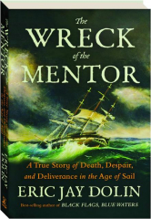 THE WRECK OF THE MENTOR: A True Story of Death, Despair, and Deliverance in the Age of Sail