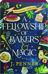 A FELLOWSHIP OF BAKERS & MAGIC