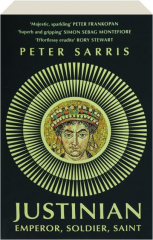 JUSTINIAN: Emperor, Soldier, Saint