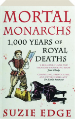 MORTAL MONARCHS: 1,000 Years of Royal Deaths