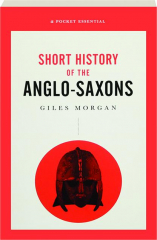 SHORT HISTORY OF THE ANGLO-SAXONS