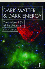 DARK MATTER & DARK ENERGY: The Hidden 95% of the Universe