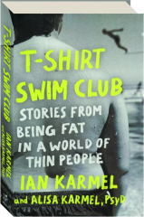 T-SHIRT SWIM CLUB: Stories From Being Fat in a World of Thin People