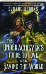 THE UNDERACHIEVER'S GUIDE TO LOVE AND SAVING THE WORLD