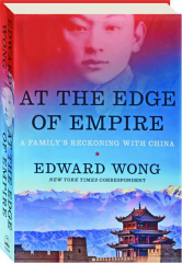 AT THE EDGE OF EMPIRE: A Family's Reckoning with China