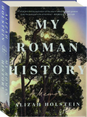 MY ROMAN HISTORY: A Memoir