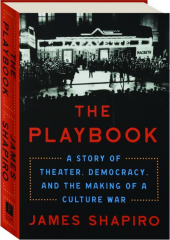 THE PLAYBOOK: A Story of Theater, Democracy, and the Making of a Culture War
