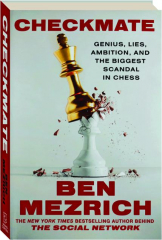 CHECKMATE: Genius, Lies, Ambition, and the Biggest Scandal in Chess