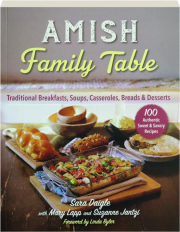 AMISH FAMILY TABLE: Traditional Breakfasts, Soups, Casseroles, Breads & Desserts