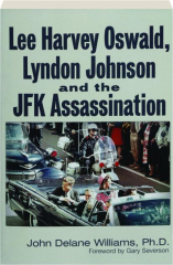 LEE HARVEY OSWALD, LYNDON JOHNSON AND THE JFK ASSASSINATION