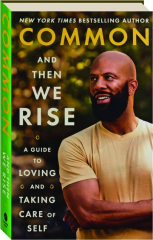 AND THEN WE RISE: A Guide to Loving and Taking Care of Self