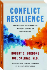 CONFLICT RESILIENCE: Negotiating Disagreement Without Giving Up or Giving In