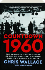 COUNTDOWN 1960: The Behind-the-Scenes Story of the 312 Days That Changed America's Politics Forever