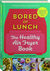 THE HEALTHY AIR FRYER BOOK: Bored of Lunch
