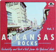 ARKANSAS ROCKS, VOLUME 1: Rockabilly and Rock 'n' Roll from the Natural State