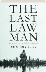 THE LAST LAW MAN: True Stories of a Private Detective
