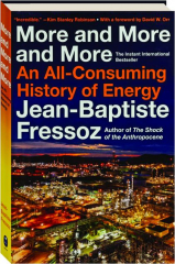 MORE AND MORE AND MORE: An All-Consuming History of Energy