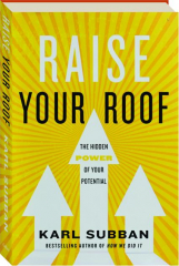 RAISE YOUR ROOF: The Hidden Power of Your Potential