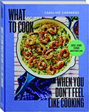 WHAT TO COOK WHEN YOU DON'T FEEL LIKE COOKING