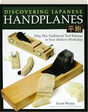 DISCOVERING JAPANESE HANDPLANES: Why This Traditional Tool Belongs in Your Modern Workshop
