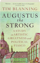AUGUSTUS THE STRONG: A Study in Artistic Greatness and Political Fiasco