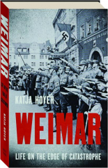 WEIMAR: Life on the Edge of Catastrophe