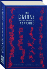 TEN DRINKS THAT CHANGED THE WORLD