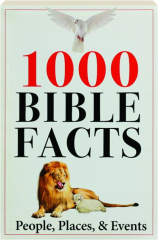1000 BIBLE FACTS: People, Places, & Events