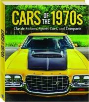 CARS OF THE 1970S: Classic Sedans, Sports Cars, and Compacts