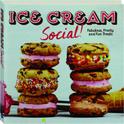ICE CREAM SOCIAL! Fabulous, Frosty and Fun Treats