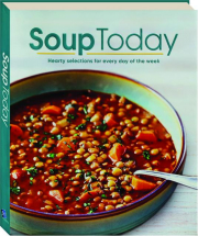 SOUP TODAY: Hearty Selections for Every Day of the Week