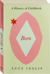 BORN: A History of Childbirth