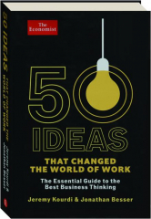 50 IDEAS THAT CHANGED THE WORLD OF WORK: The Essential Guide to the Best Business Thinking