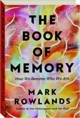 THE BOOK OF MEMORY: How We Become Who We Are