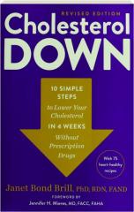 CHOLESTEROL DOWN, REVISED: Ten Simple Steps to Lower Your Cholesterol in Four Weeks--Without Prescription Drugs