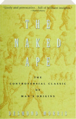 THE NAKED APE: The Controversial Classic of Man's Origins
