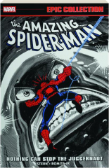 THE AMAZING SPIDER-MAN EPIC COLLECTION: Nothing Can Stop the Juggernaut