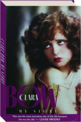 CLARA BOW: My Story