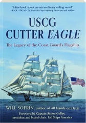 USCG CUTTER EAGLE: The Legacy of the Coast Guard's Flagship