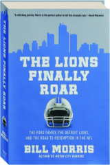 THE LIONS FINALLY ROAR: The Ford Family, the Detroit Lions, and the Road to Redemption in the NFL