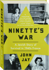 NINETTE'S WAR: A Jewish Story of Survival in 1940s France