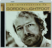 AN INTRODUCTION TO GORDON LIGHTFOOT