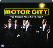 MOTOR CITY: The Motown Vocal Group Sound