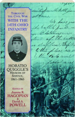 THROUGH THE CIVIL WAR WITH THE 14TH OHIO INFANTRY: Horatio Quiggle's Memoir of Service, 1861-1865
