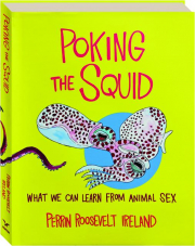 POKING THE SQUID: What We Can Learn From Animal Sex