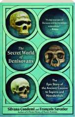 THE SECRET WORLD OF DENISOVANS: The Epic Story of the Ancient Cousins to Sapiens and Neanderthals