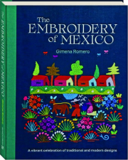 THE EMBROIDERY OF MEXICO: A Vibrant Celebration of Traditional and Modern Designs